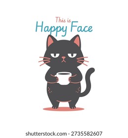 Grumpy Black Cat Holding Coffee Mug This is Happy Face Illustration