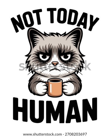 A grumpy cat with a coffee mug says 'Not Today Human' in bold text, expressing a desire for solitude.