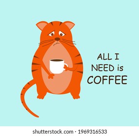 Grumpy cat with a cup. All I need is coffee. Vector illustration