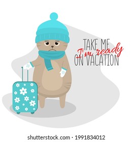 Grumpy cat wants to go on vacation. Cat dressed in a hat, scarf, mittens with a suitcase packed. The grumpy cat is tired. Flat illustration isolated on white background.