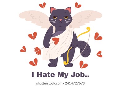 Grumpy cupid cat stands in a white cloth, holding arrow and bow in paw with wings behind him. Annoyed character who doesn't like Valentine's Day And Text - I Hate My Job