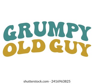 Grumpy Old Guy Svg,Father's Day Svg,Papa svg,Grandpa Svg,Father's Day Saying Qoutes,Dad Svg,Funny Father, Gift For Dad Svg,Daddy Svg,Family Svg,T shirt Design,Svg Cut File,Typography svg
