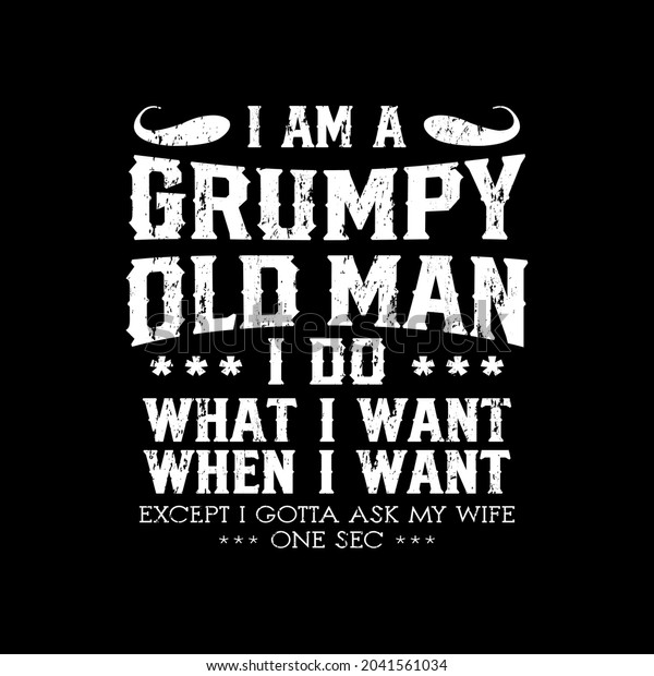 I Am a Grumpy Old Man I Do\
What I Want When I Want. 80 Years Old Shirt design. 50 Years\
Old.