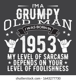 I Am A Grumpy Old Man Typography Modern T Shirt Design