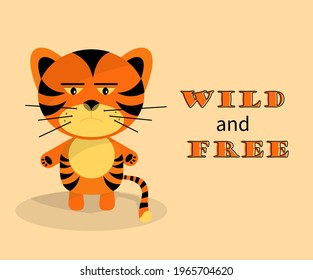 Grumpy tiger cub. Symbol of 2022. Wild and free. Funny flat design vector illustration for children's books, posters, clothes, banners and posters.