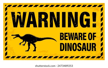 Grunge attention dinosaur warning sign. Vector cautionary banner for dino park in yellow and black colors with silhouette of a Spinosaurus with text beware of dinosaur and frame with diagonal stripes