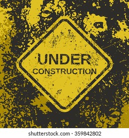 Grunge attention poster. Vector illustration of warning sign "Under Construction" on grungy backdrop in black and yellow colors. It can be used as a poster, wallpaper, t-shirts design. Fully editable.