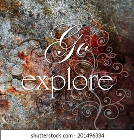 Grunge background with the quote "Go explore". Vector EPS 10.