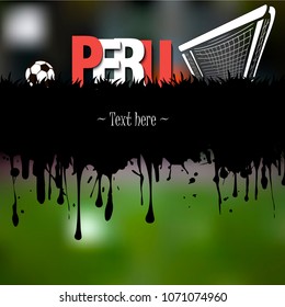 Grunge banner from splashes of watercolor ink and blots. Word Peru with a soccer ball and gate on a blurred background. Vector illustration