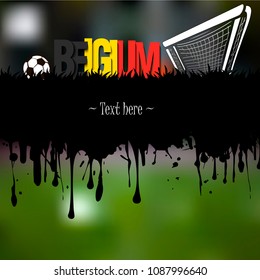 Grunge banner from splashes of watercolor ink and blots. Word Belgium with a soccer ball and gate on a blurred background. Vector illustration