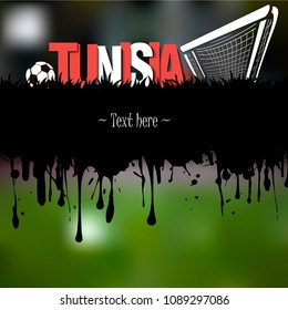 Grunge banner from splashes of watercolor ink and blots. Word Tunisia with a soccer ball and gate on a blurred background. Vector illustration