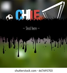 Grunge banner from splashes of watercolor ink and blots. Word Chile with a soccer ball and gate on a blurred background. Vector illustration