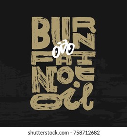 grunge bike lettering print. burn fat not oil.