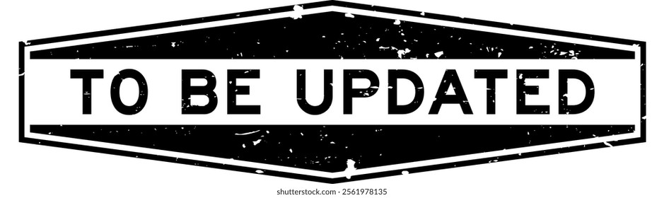 Grunge black to be updated word hexagon seal stamp on white background