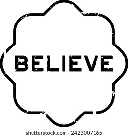 Grunge black believe word rubber seal stamp on white background