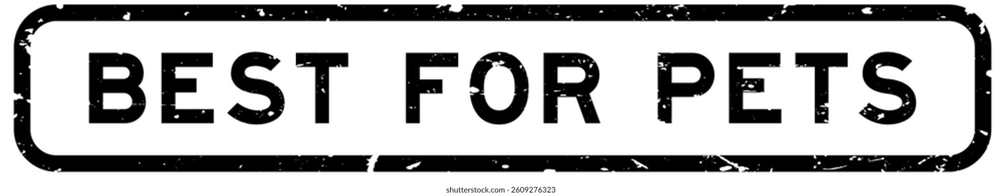 Grunge black best for pets word square rubber seal stamp on white background