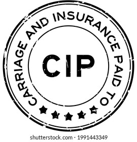 Grunge black CIP Carriage and Insurance Paid to word round rubber seal stamp on white background