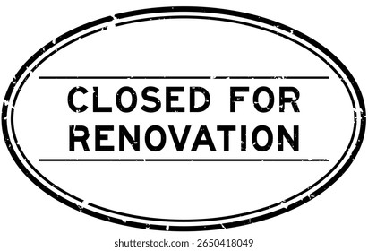 Grunge black closed for renovation word oval rubber seal stamp on white background