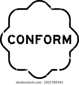 Grunge black conform word rubber seal stamp on white background