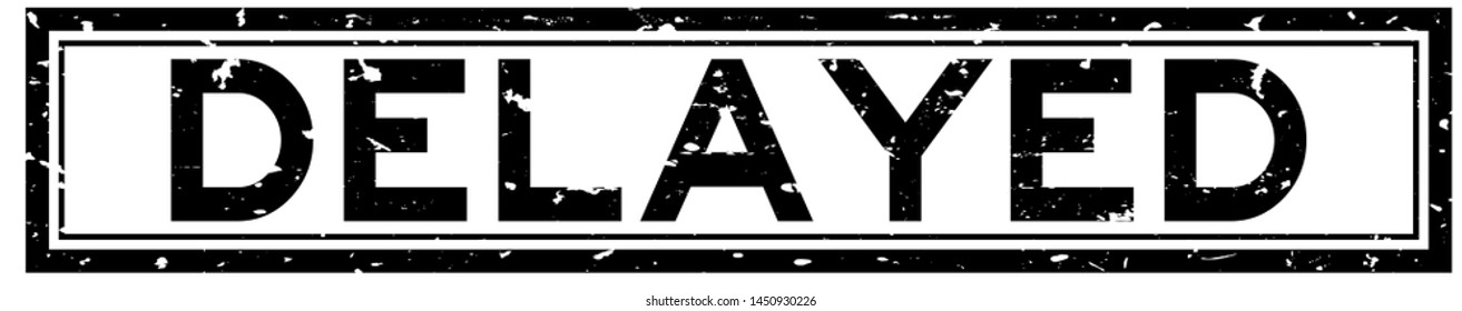 Grunge black delayed word square rubber seal stamp on white background