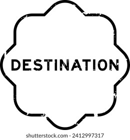 Grunge black destination word rubber seal stamp on white background