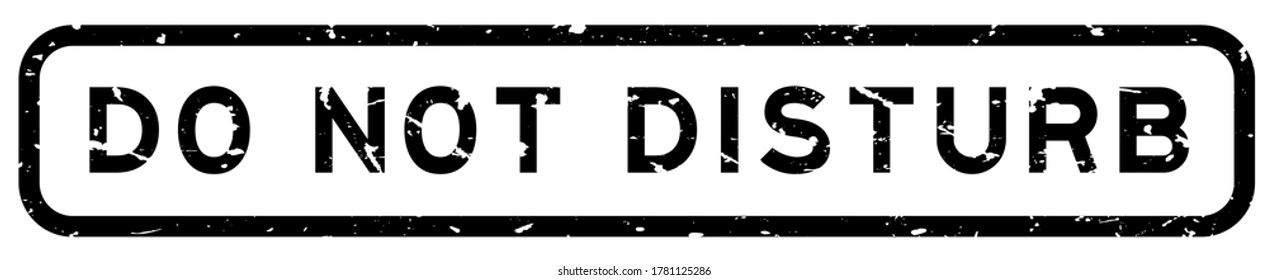 Grunge black do not disturb word square rubber seal stamp on white background