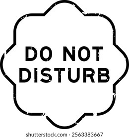 Grunge black do not disturb word rubber seal stamp on white background