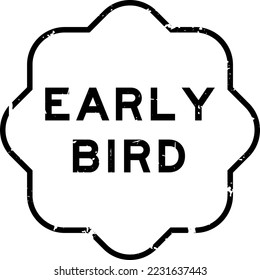 Grunge black early bird word rubber seal stamp on white background