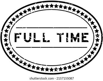 Grunge black full time word oval rubber seal stamp on white background