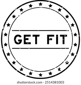Grunge black get fit word round rubber seal stamp on white background
