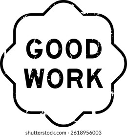 Grunge black good work word rubber seal stamp on white background