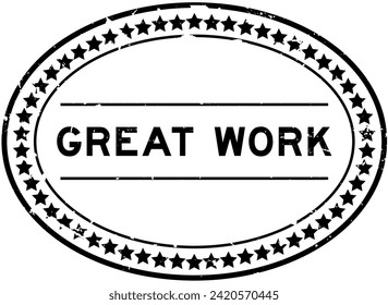 Grunge black great work word oval rubber seal stamp on white background