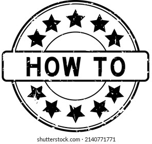 Grunge black how to word with star icon round rubber seal stamp on white background