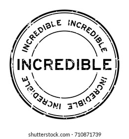 Grunge black incredible round rubber seal stamp on white background
