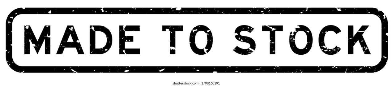 Grunge black made to stock word square rubber seal stamp on white background