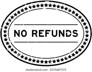 Grunge black no refunds word oval rubber seal stamp on white background