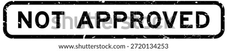 Grunge black not approved word square rubber seal stamp on white background