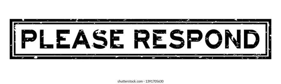 Grunge black please respond word square rubber seal stamp on white background