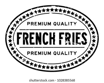 Grunge black premium quality french fries oval rubber seal stamp on white background