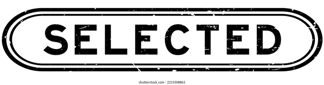 Grunge black selected word rubber seal stamp on white background
