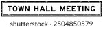 Grunge black town hall meeting word square rubber seal stamp on white bacckground