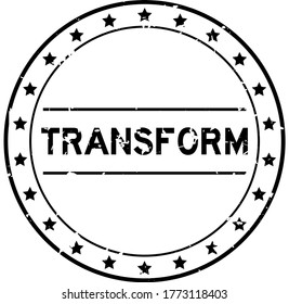 Grunge black transform word round rubber seal stamp on white background