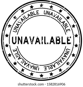 Grunge black unavailable word round rubber seal stamp on white background