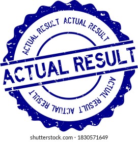 Grunge blue actual result word round rubber seal stamp on white background