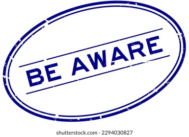 Grunge blue be aware word oval rubber seal stamp on white background