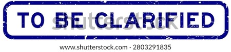 Grunge blue to be clarified word rubber square seal stamp on white background