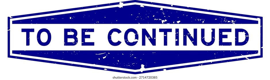 Grunge azul para ser continuado sello de sello hexagonal de la palabra en el fondo blanco