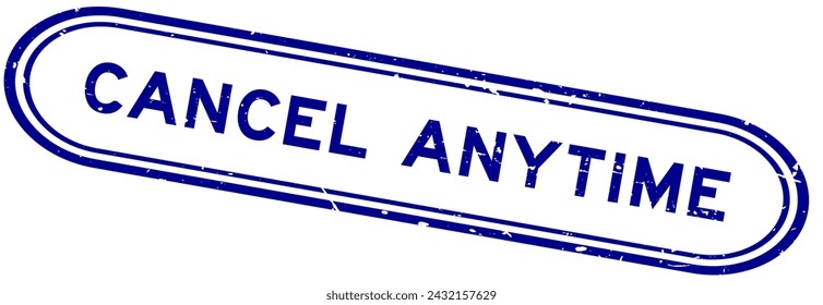 Grunge blue cancel anytime word rubber seal stamp on white background