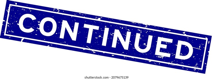 Grunge blue continued word square rubber seal stamp on white background