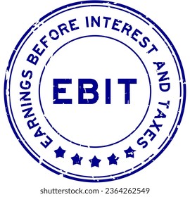 Grunge blue EBIT Earnings Before Interest and Taxes word round rubber seal stamp on white background